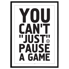 Plakat - Gamer - You can't just pause a game