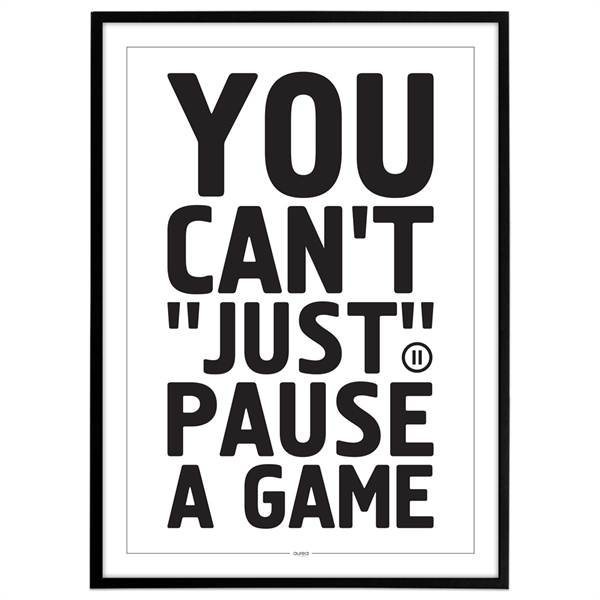 Plakat - Gamer - You can\'t just pause a game