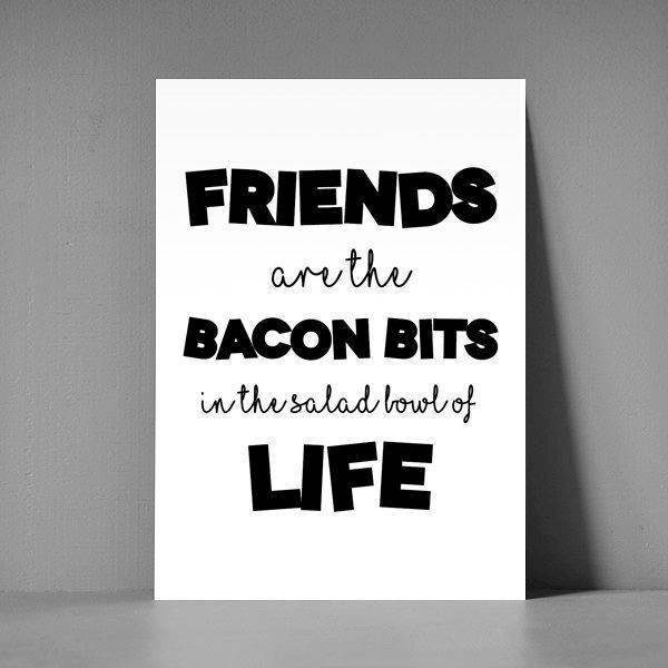 xl postkort - friends are the bacon bits in the salad bowl of life