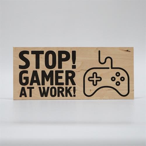 Træskilt - Stop! Gamer at work