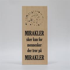 Træskilt - Mirakler sker for dem der tror på mirakler