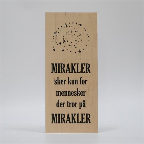 Træskilt - Mirakler sker for dem der tror på mirakler